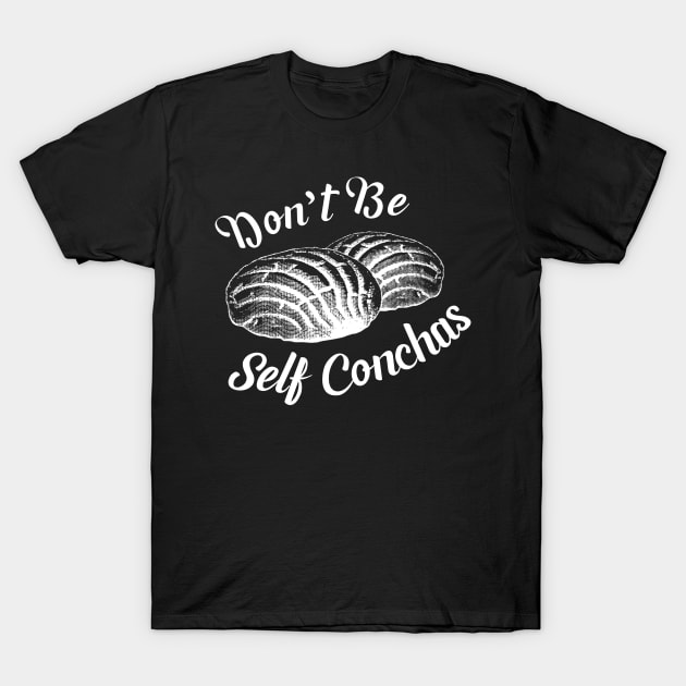 Don't Be Self Conchas T-Shirt by zubiacreative